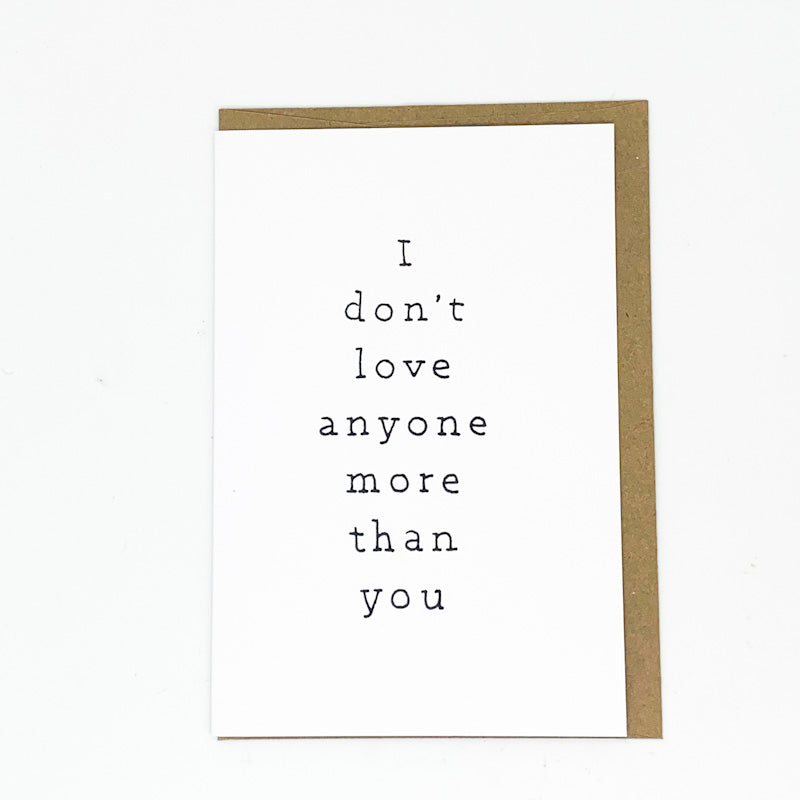 Sparkplug Creative I Don't Love Anyone More Than You GREETING CARD