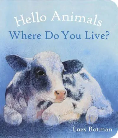 HELLO ANIMALS, WHERE DO YOU LIVE? By Loes Botman