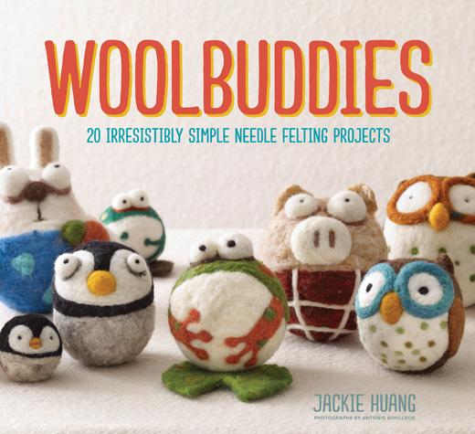 WOOL BUDDIES: 20 Irresistibly Simple Needle Felting Projects By Jackie Huang