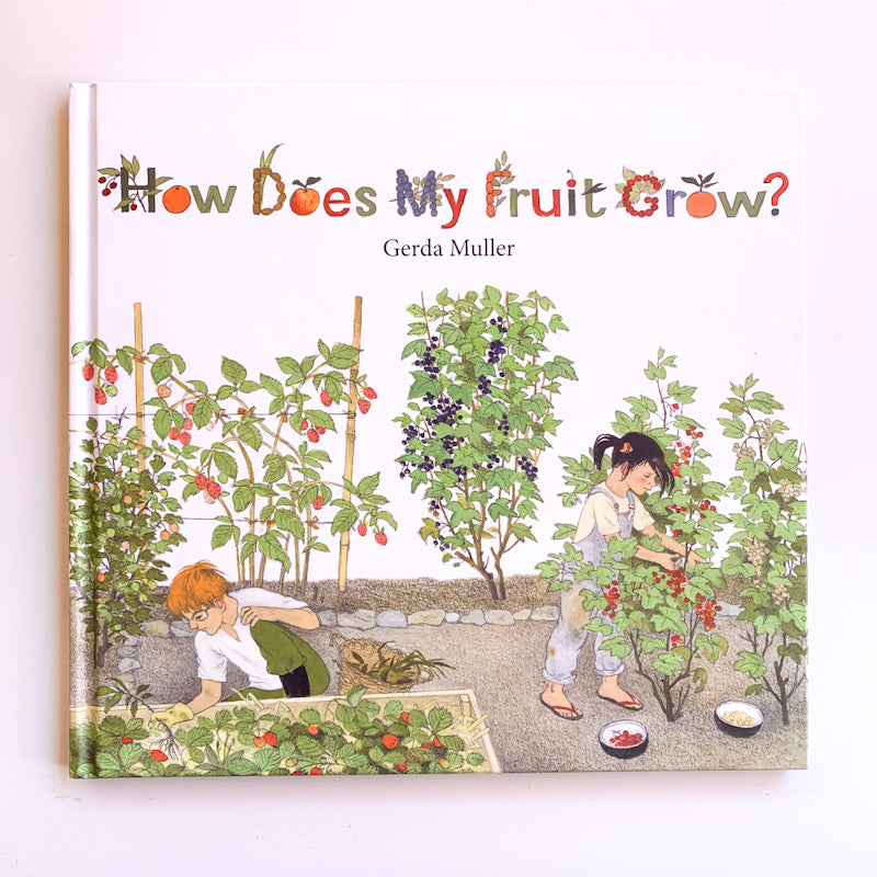 HOW DOES MY FRUIT GROW? By Gerda Muller