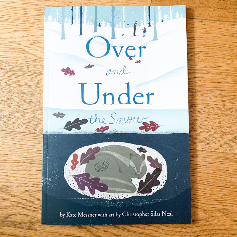 OVER AND UNDER THE SNOW By Kate Messner with art by Christopher Silas Neal